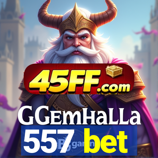557 bet
